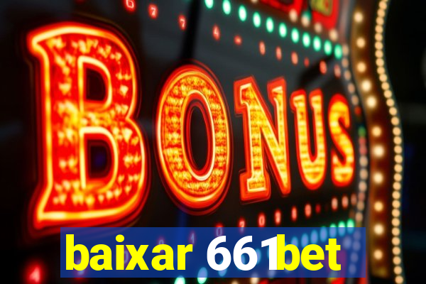 baixar 661bet